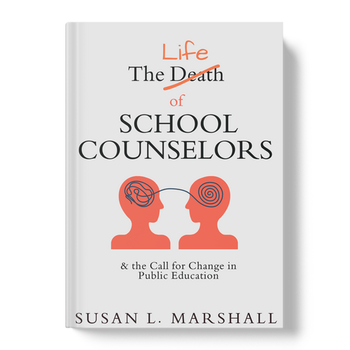 The (Death) Life of the School Counselor: & the Call for Change in Public Education